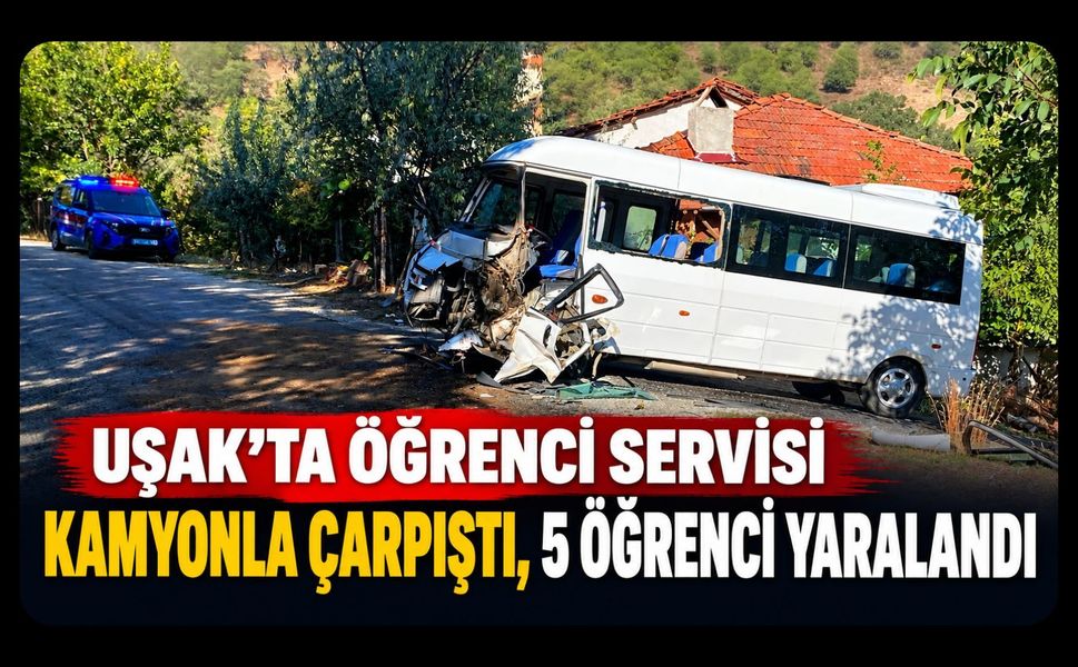 Uşak’ta Öğrenci Servisi Kamyonla Çarpıştı, 5 Öğrenci Yaralandı