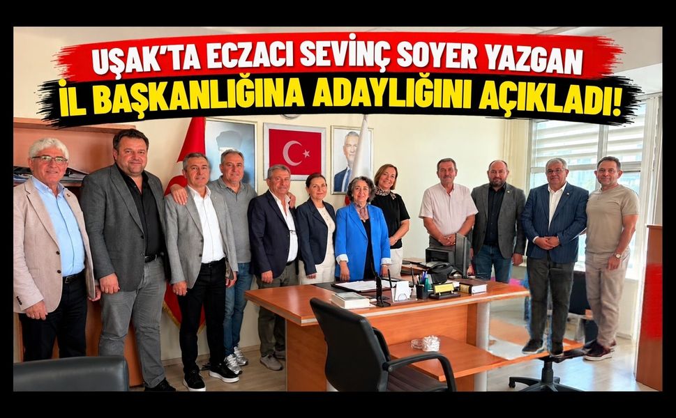 Uşak’ta Eczacı Sevinç Soyer Yazgan İl Başkanlığına Adaylığını Açıkladı!