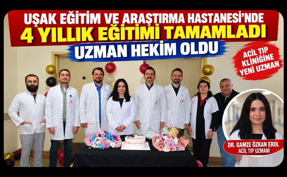 Uşak Eğitim ve Araştırma Hastanesi’nde 4 Yıllık Eğitimi Tamamladı, Uzman Hekim Oldu