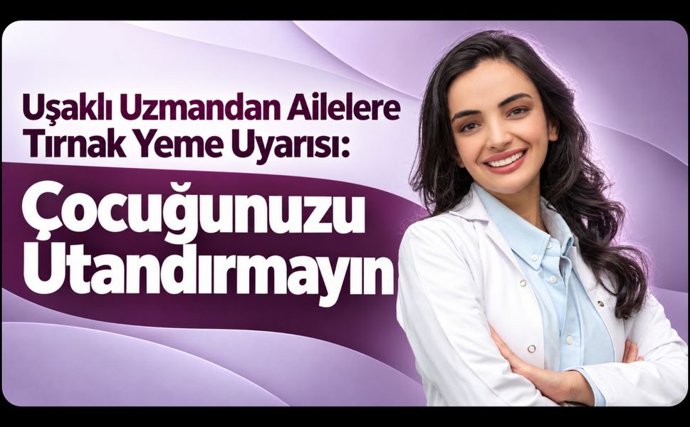 Ailelere Tırnak Yeme Uyarısı: Çocuğunuzu Utandırmayın