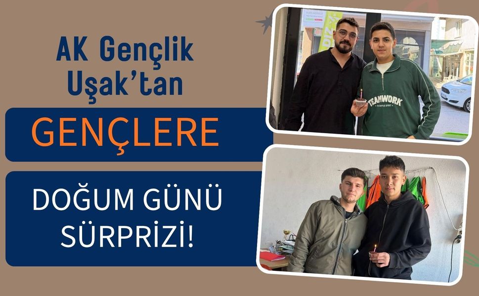 AK Gençlik Uşak’tan Gençlere Doğum Günü Sürprizi!