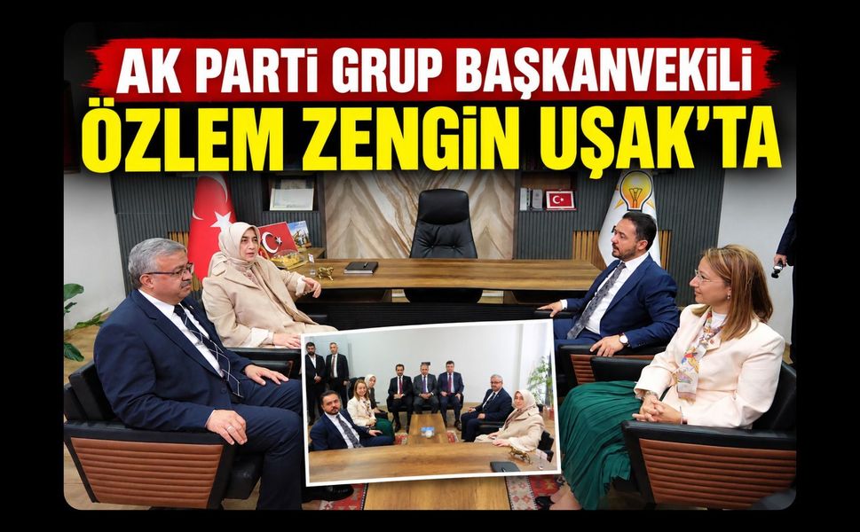 AK Parti Grup Başkanvekili Özlem Zengin Uşak’ta