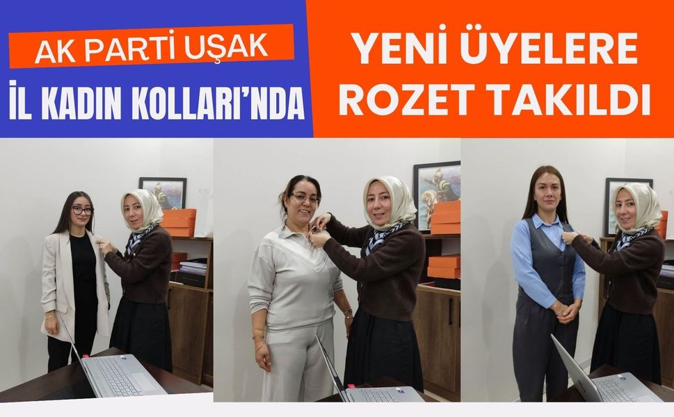 AK Parti Uşak İl Kadın Kolları’nda Yeni Üyelere Rozet Takıldı