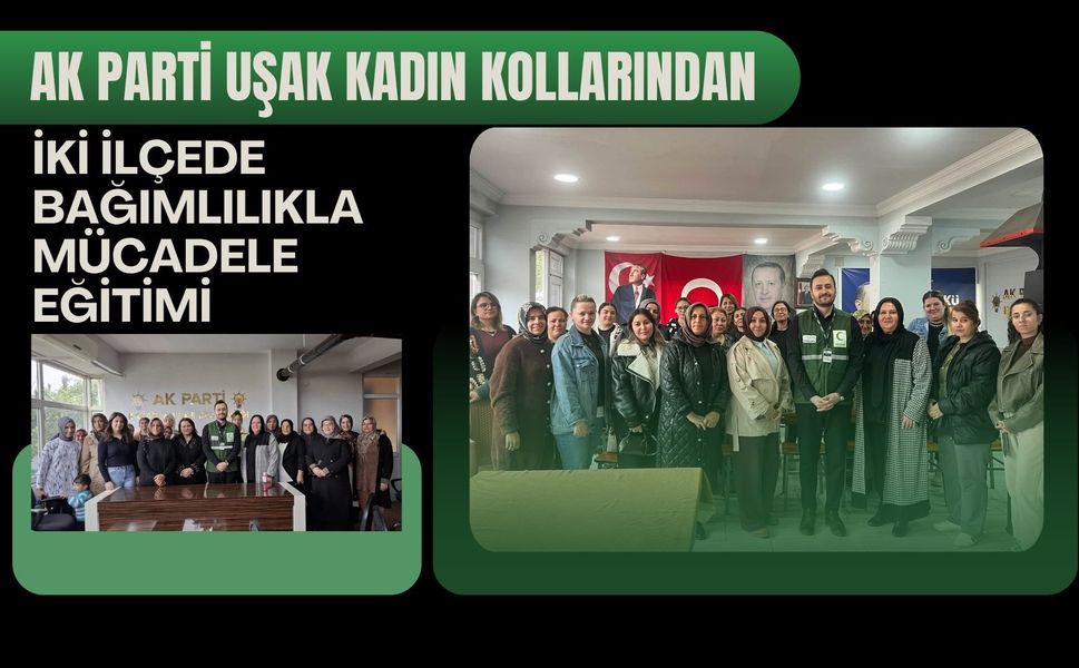 AK Parti Uşak Kadın Kollarından İki İlçede Bağımlılıkla Mücadele Eğitimi