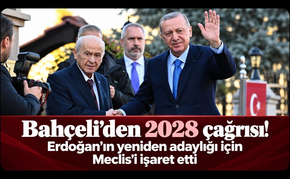 Bahçeli’den 2028 çağrısı! Erdoğan’ın yeniden adaylığı için Meclis’i işaret Etti