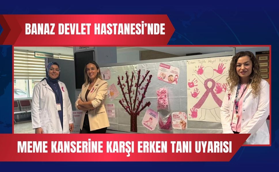 Banaz Devlet Hastanesi’nde Meme Kanserine Karşı Erken Tanı Uyarısı