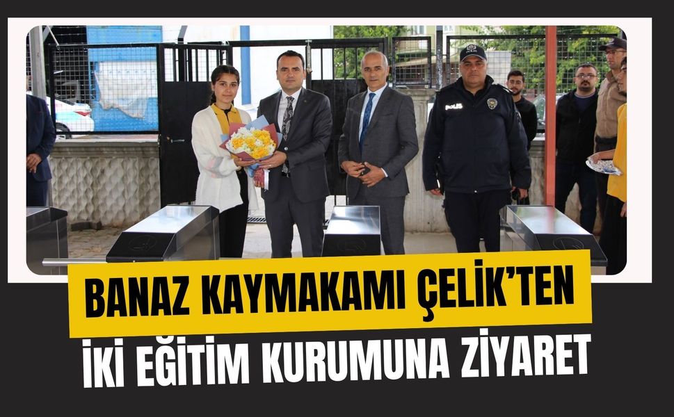Banaz Kaymakamı Çelik’ten İki Eğitim Kurumuna Ziyaret