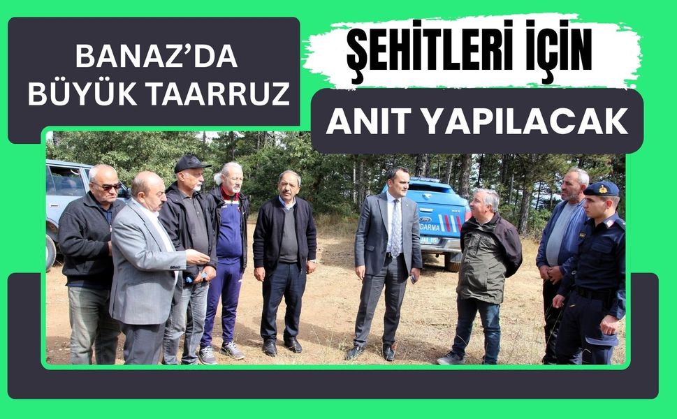 Banaz’da Büyük Taarruz Şehitleri İçin Anıt Yapılacak