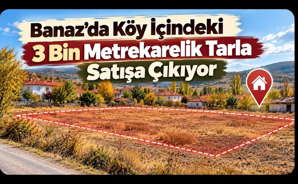 Banaz’da Köy İçindeki 3 Bin Metrekarelik Tarla Satışa Çıkıyor