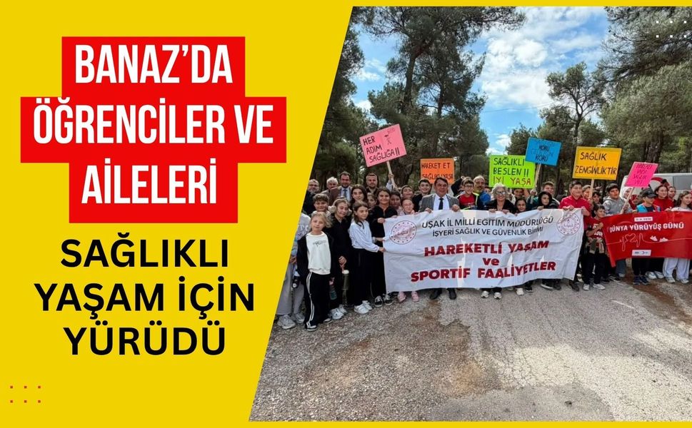 Banaz’da Öğrenciler Ve Aileleri Sağlıklı Yaşam İçin Yürüdü