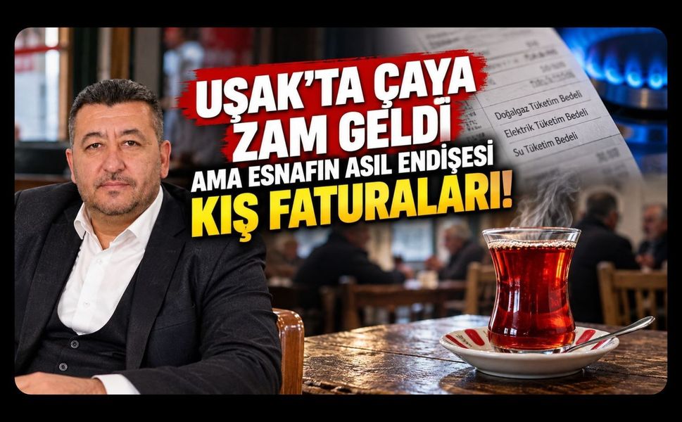 Uşak'ta Çaya Zam Geldi Ama Esnafın Asıl Endişesi Kış Faturaları!