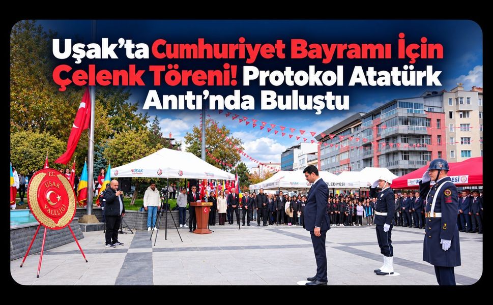Uşak’ta Cumhuriyet Bayramı İçin Çelenk Töreni! Protokol Atatürk Anıtı’nda Buluştu