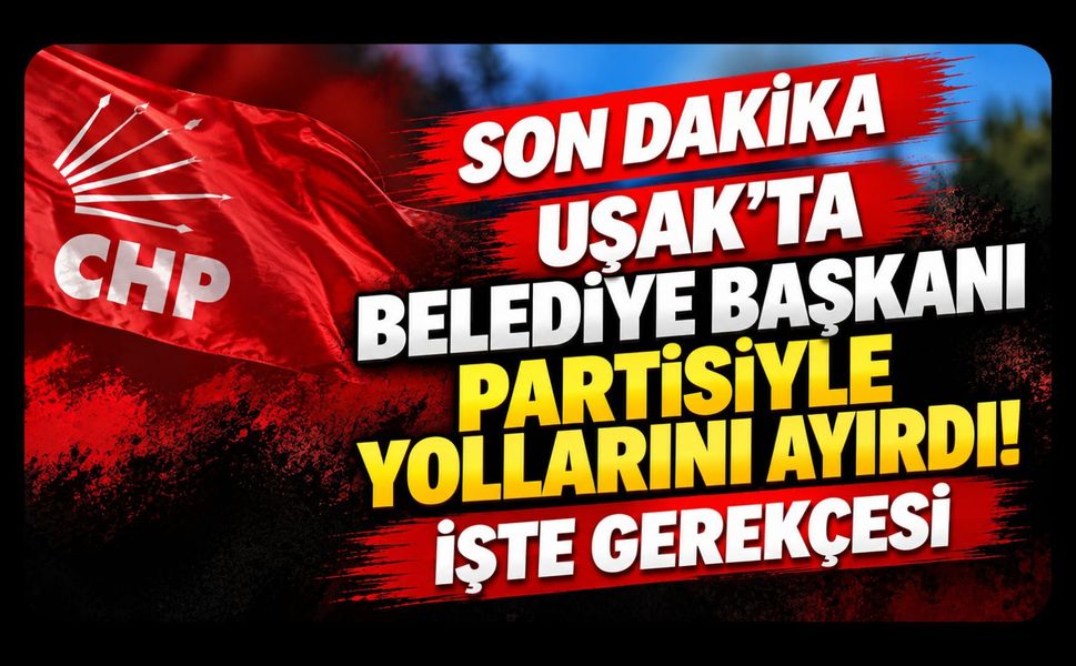 Uşak’ta Belediye Başkanı Partisiyle Yollarını Ayırdı! İşte Gerekçesi