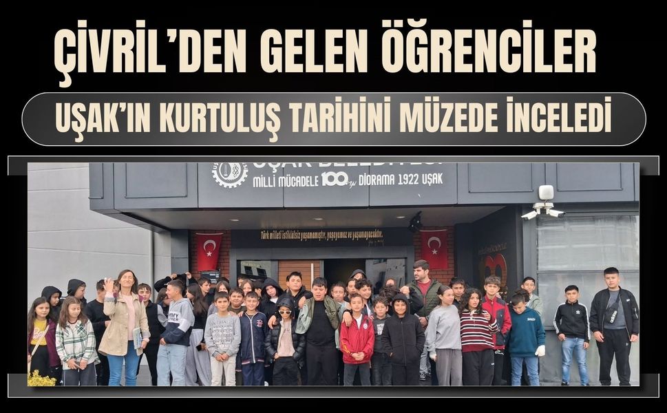 Çivril’den Gelen Öğrenciler Uşak’ın Kurtuluş Tarihini Müzede İnceledi