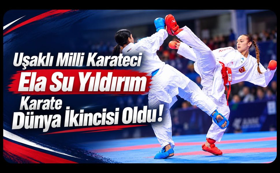 Uşaklı Milli Karateci Ela Su Yıldırım Karate Dünya İkincisi Oldu!