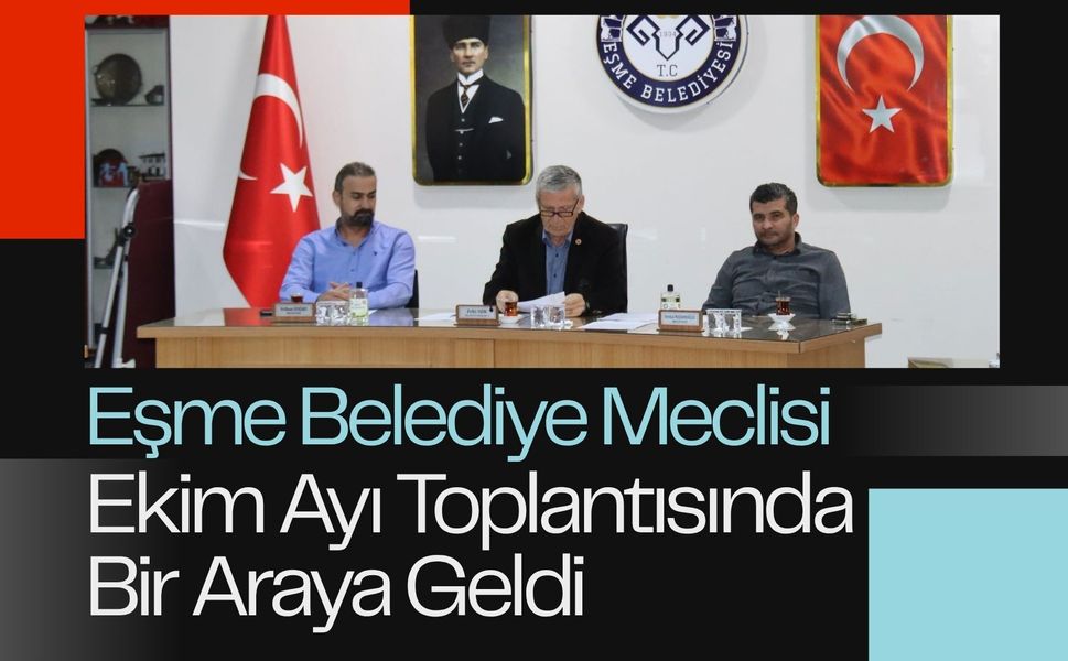 Eşme Belediye Meclisi Ekim Ayı Toplantısında Bir Araya Geldi