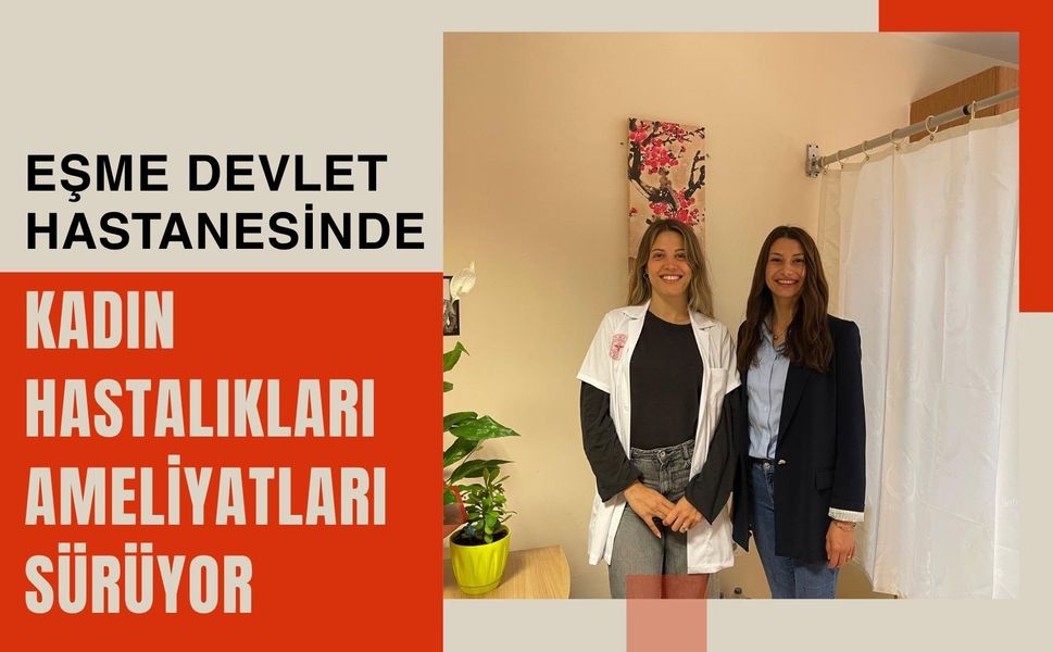 Eşme Devlet Hastanesinde Kadın Hastalıkları Ameliyatları Sürüyor