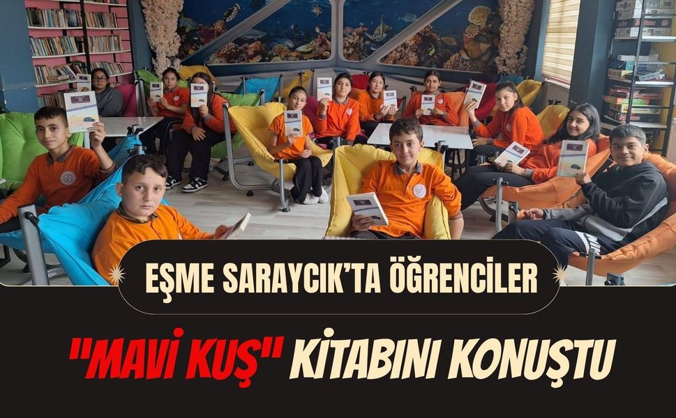 Eşme Saraycık’ta Öğrenciler “Mavi Kuş” Kitabını Konuştu