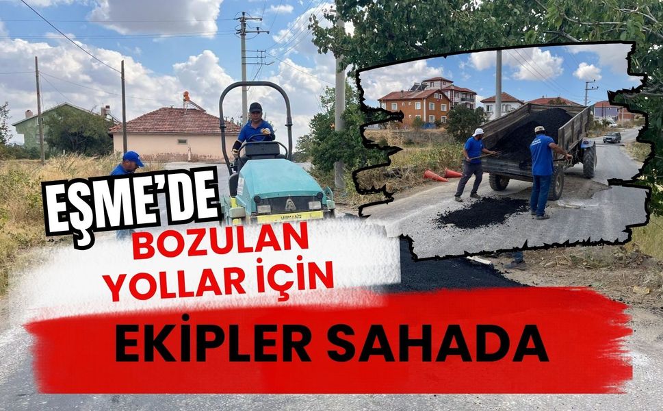 Eşme’de Bozulan Yollar İçin Ekipler Sahada: Asfalt Yama Çalışması Başladı