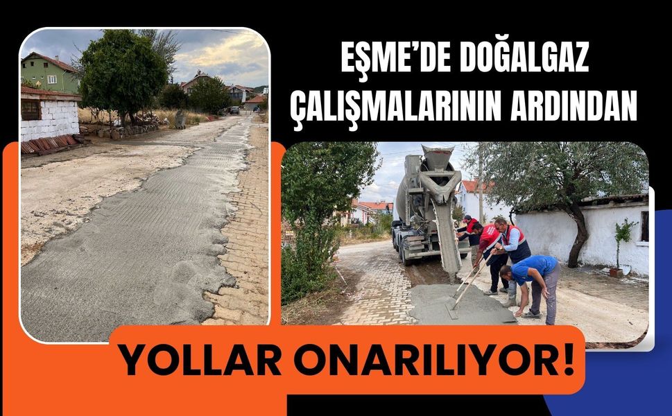 Eşme’de Doğalgaz Çalışmalarının Ardından Yollar Onarılıyor!