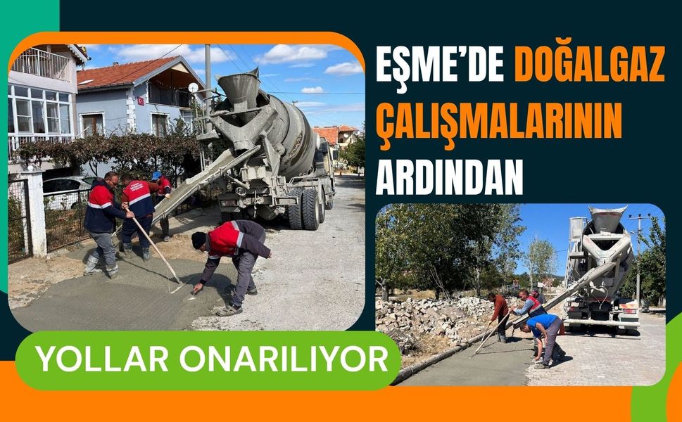 Eşme’de Doğalgaz Çalışmalarının Ardından Yollar Onarılıyor
