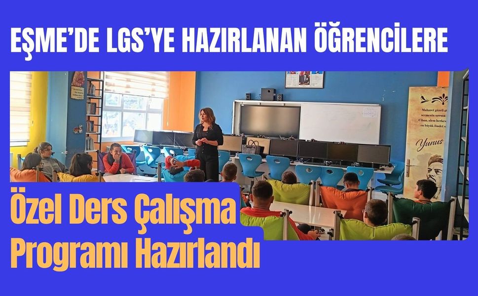 Eşme’de LGS’ye Hazırlanan Öğrencilere Özel Ders Çalışma Programı Hazırlandı