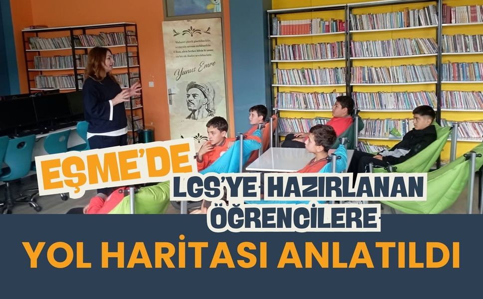 Eşme’de LGS’ye Hazırlanan Öğrencilere Yol Haritası Anlatıldı