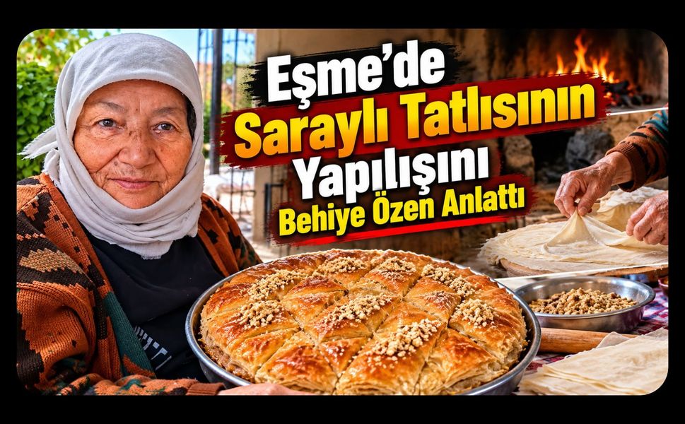 Eşme’de Saraylı Tatlısının Yapılışını Behiye Özen Anlattı