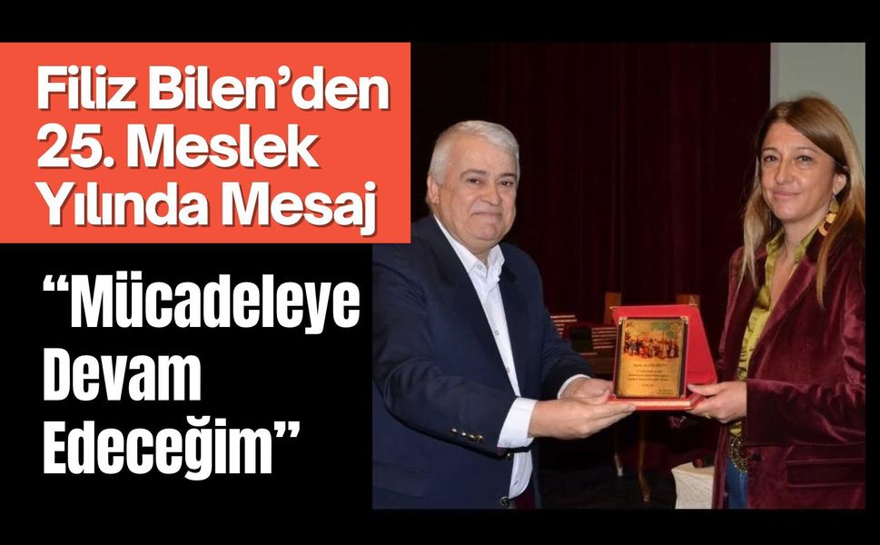 Filiz Bilen’den 25. Meslek Yılında Mesaj: “Mücadeleye Devam Edeceğim”