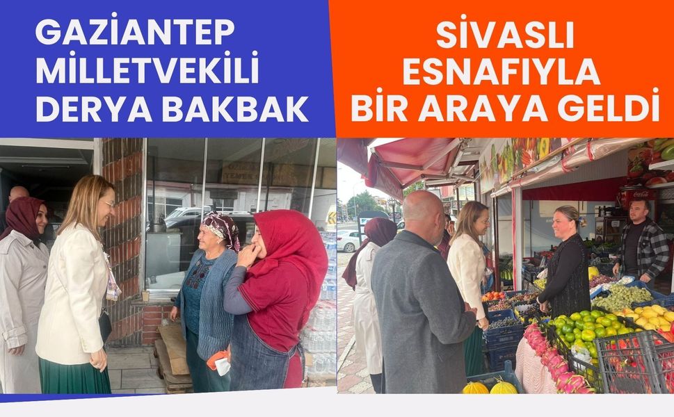 Gaziantep Milletvekili Derya Bakbak Sivaslı Esnafıyla Bir Araya Geldi