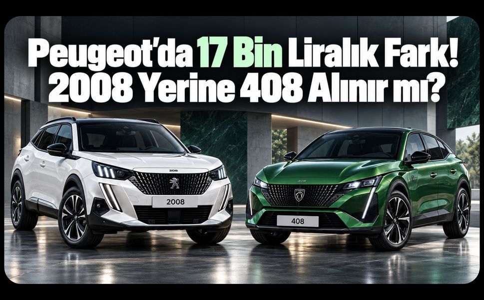 Peugeot’da 17 Bin Liralık Fark! 2008 Yerine 408 Alınır mı?
