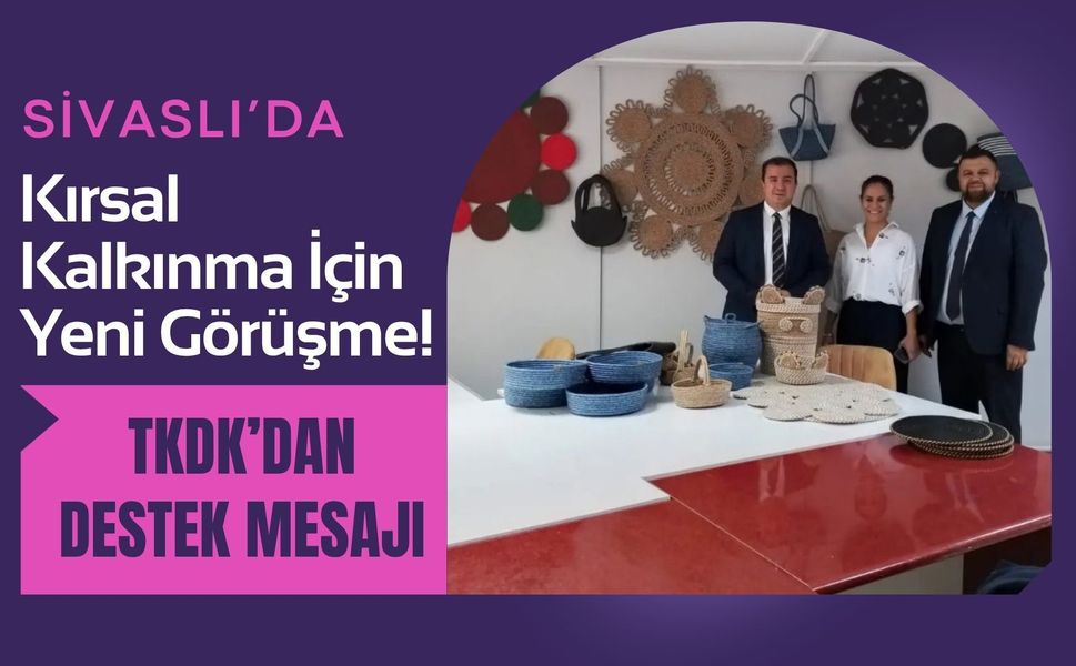 Sivaslı’da Kırsal Kalkınma İçin Yeni Görüşme! TKDK’dan Destek Mesajı