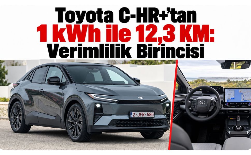 Toyota C-HR+’tan 1 kWh ile 12,3 KM: Verimlilik Birincisi