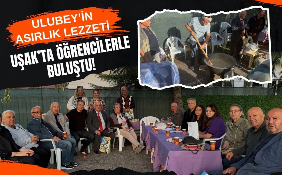 Ulubey’in Asırlık Lezzeti Uşak’ta Öğrencilerle Buluştu! Un Helvasıyla Kültürel Miras Yaşatıldı