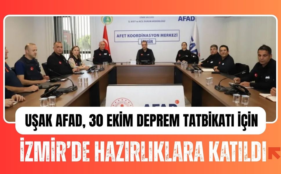 Uşak AFAD, 30 Ekim Deprem Tatbikatı İçin İzmir’de Hazırlıklara Katıldı