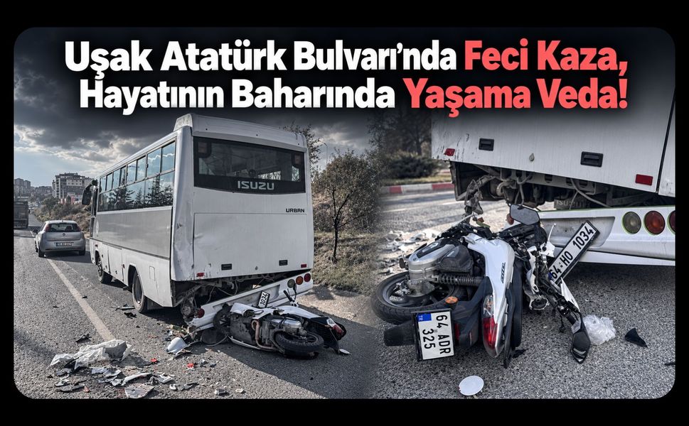 Uşak Atatürk Bulvarı’nda Feci Kaza, Hayatının Baharında Yaşama Veda!