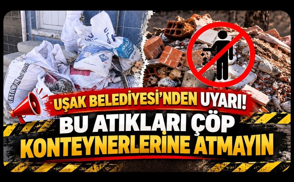 Uşak Belediyesi’nden Uyarı! Bu Atıkları Çöp Konteynerlerine Atmayın
