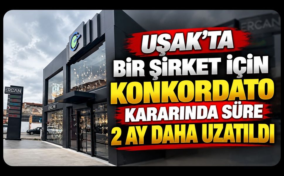 Uşak’ta Bir Şirket İçin Konkordato Kararında Süre 2 Ay Daha Uzatıldı