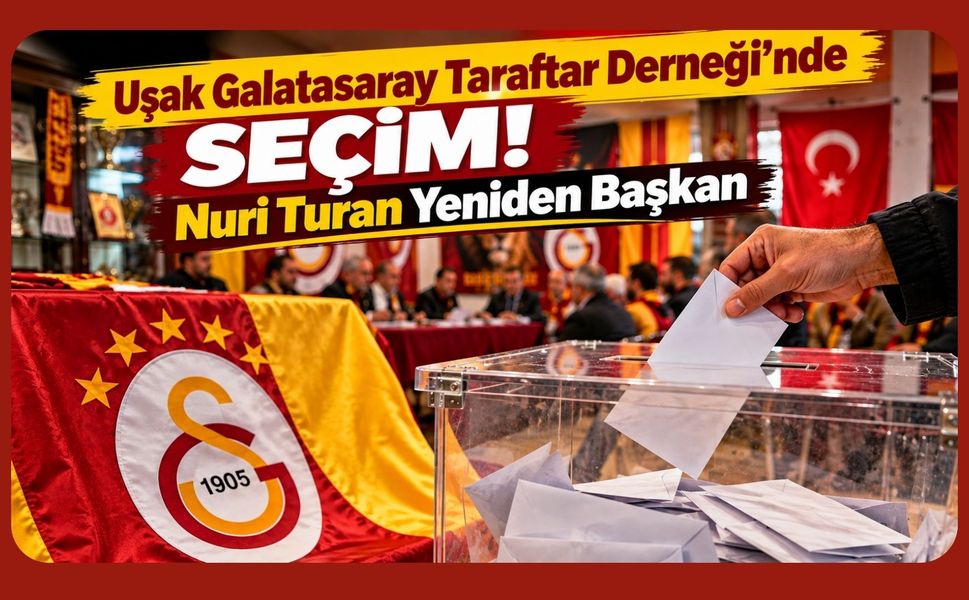 Uşak Galatasaray Taraftar Derneği’nde Seçim! Nuri Turan Yeniden Başkan