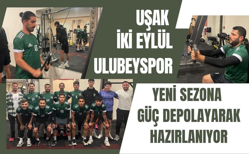 Uşak İki Eylül Ulubeyspor Yeni Sezona Güç Depolayarak Hazırlanıyor