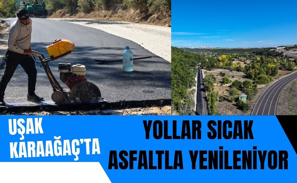 Uşak Karaağaç’ta Yollar Sıcak Asfaltla Yenileniyor