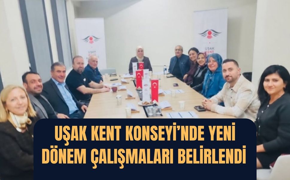 Uşak Kent Konseyi’nde Yeni Dönem Çalışmaları Belirlendi
