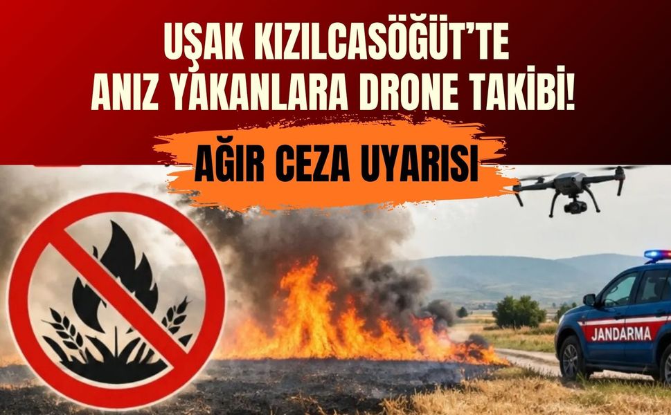Uşak Kızılcasöğüt’te Anız Yakanlara Drone Takibi! Ağır Ceza Uyarısı