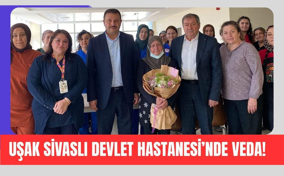 Uşak Sivaslı Devlet Hastanesi’nde Veda!