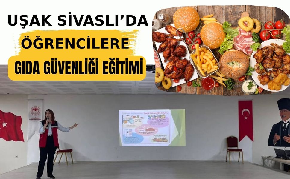 Uşak Sivaslı’da Öğrencilere Gıda Güvenliği Eğitimi
