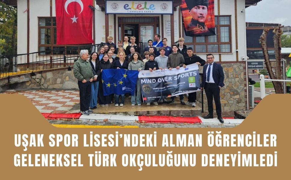 Uşak Spor Lisesi’ndeki Alman Öğrenciler Geleneksel Türk Okçuluğunu Deneyimledi