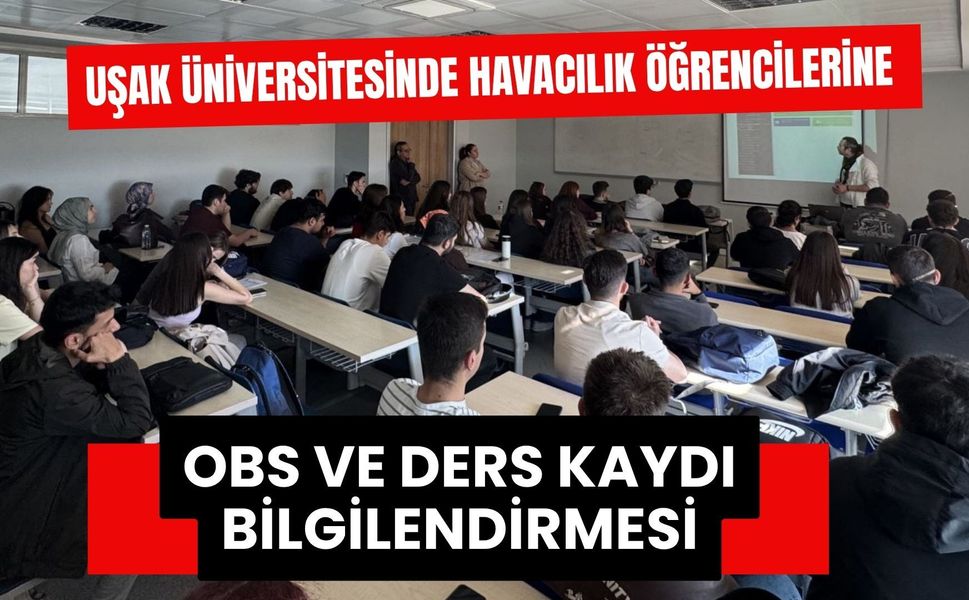 Uşak Üniversitesinde Havacılık Öğrencilerine OBS ve Ders Kaydı Bilgilendirmesi