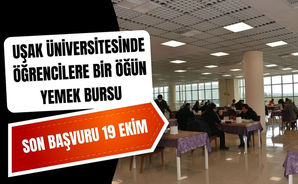 Uşak Üniversitesinde Öğrencilere Bir Öğün Yemek Bursu: Son Başvuru 19 Ekim