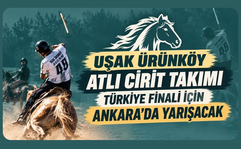 Uşak Ürünköy Atlı Cirit Takımı Türkiye Finali İçin Ankara'da Yarışacak