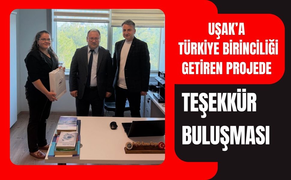 Uşak’a Türkiye Birinciliği Getiren Projede Teşekkür Buluşması